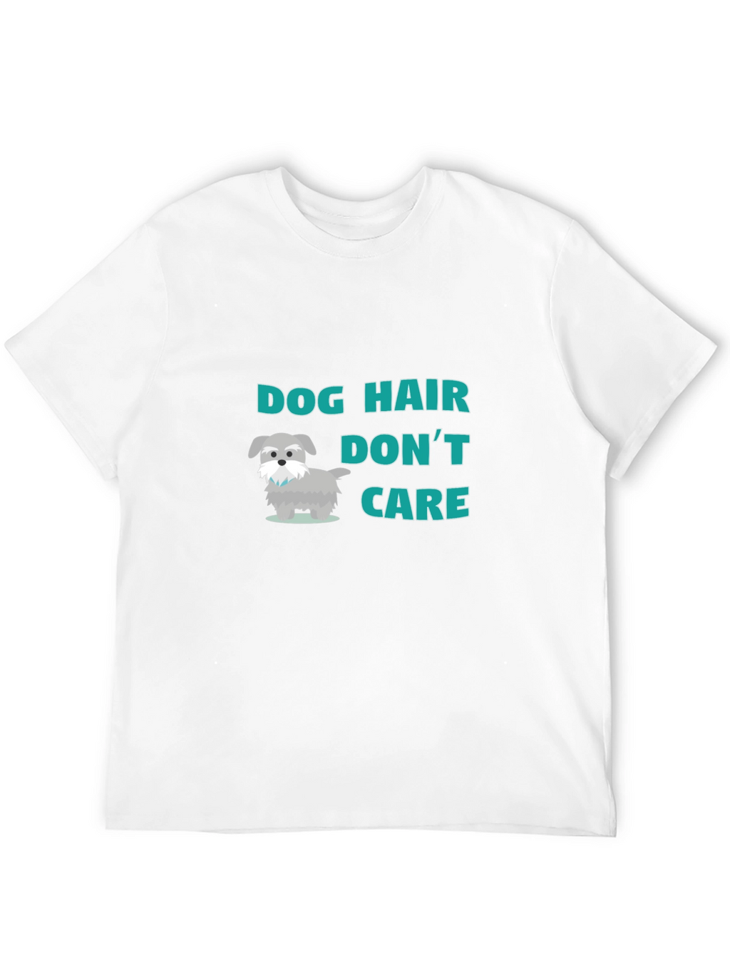 Dog Hair Dont Care! T-Shirt