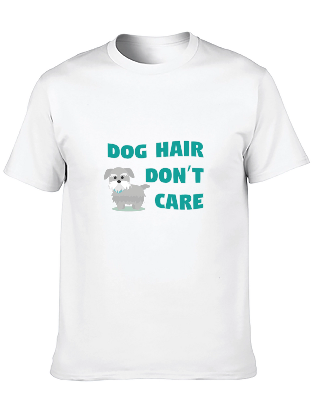 Dog Hair Dont Care! T-Shirt