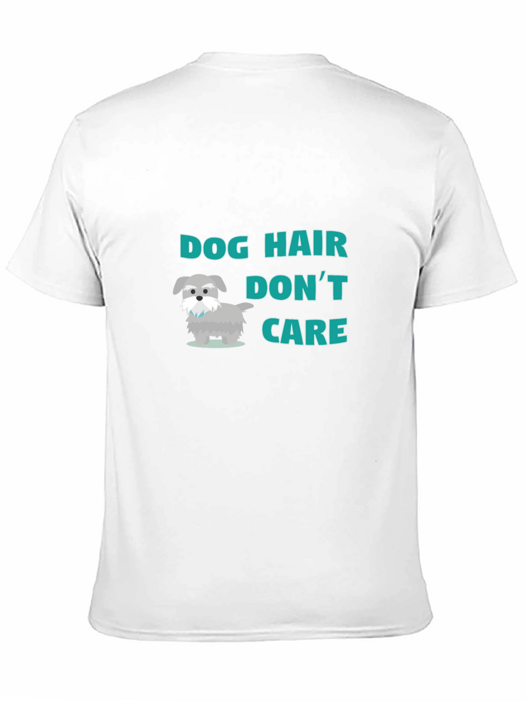 Dog Hair Dont Care! T-Shirt