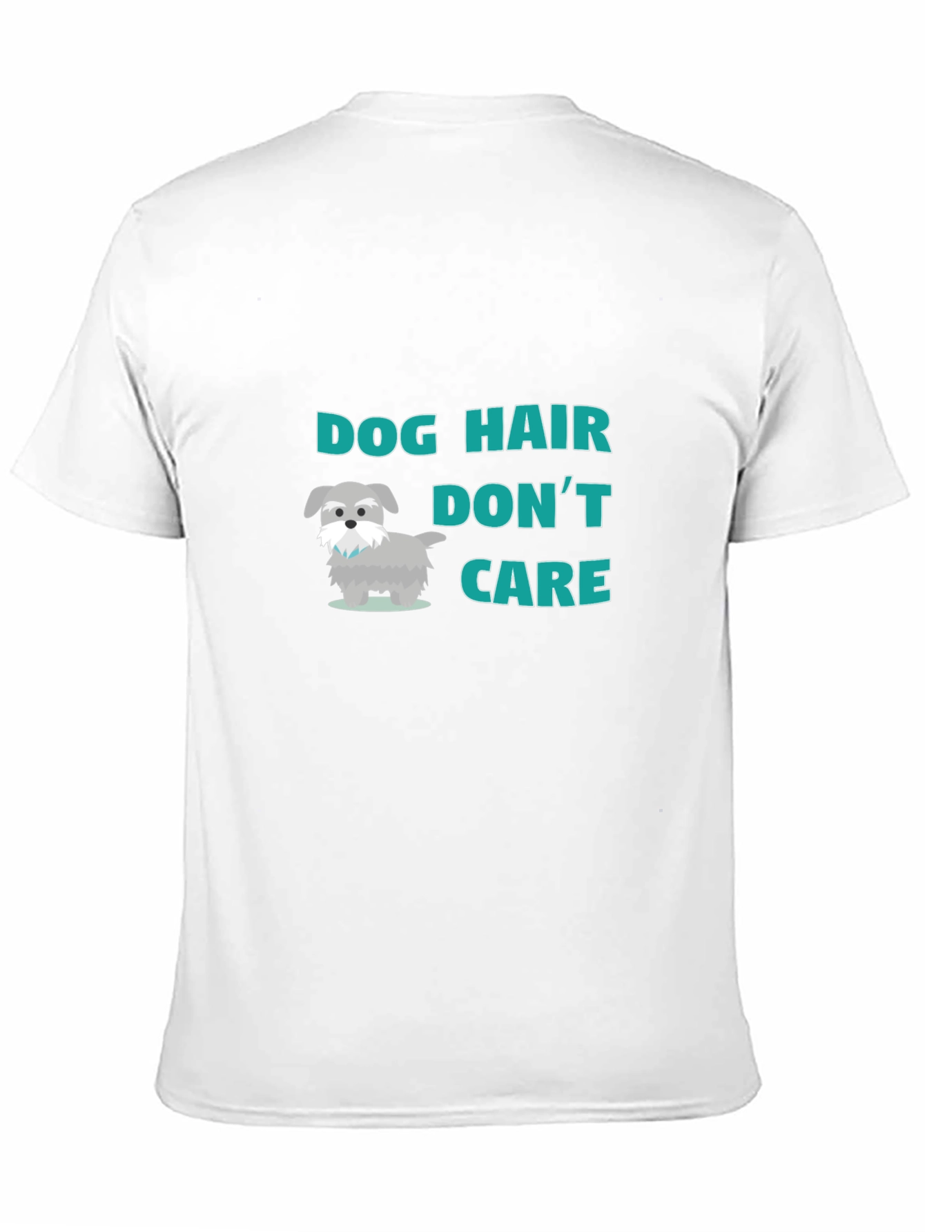Dog Hair Dont Care! T-Shirt