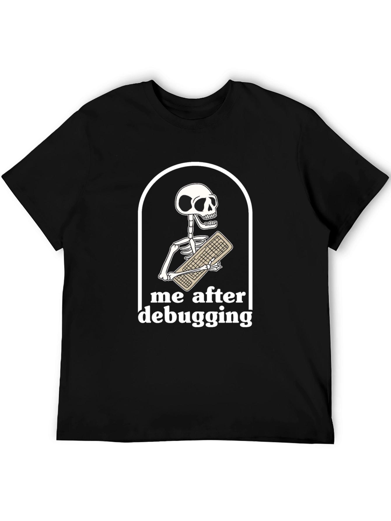 Me After Debugging T-Shirt - Programmer Humor Tee