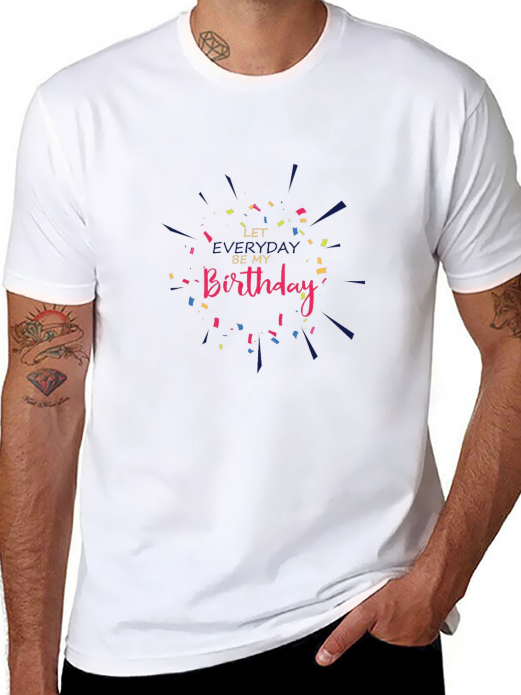 Let Everyday Be My Birthday T-Shirt