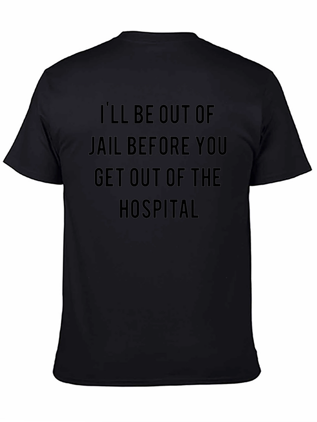 Ill be out of jail t-shirt