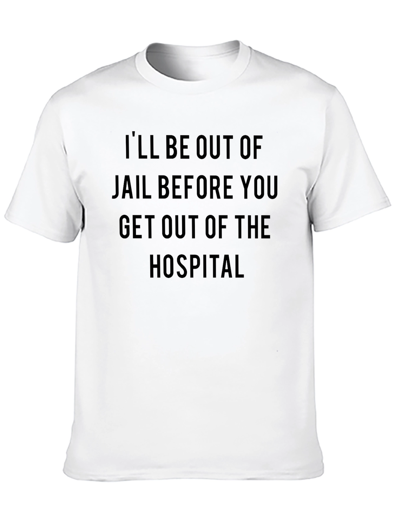 Ill be out of jail t-shirt