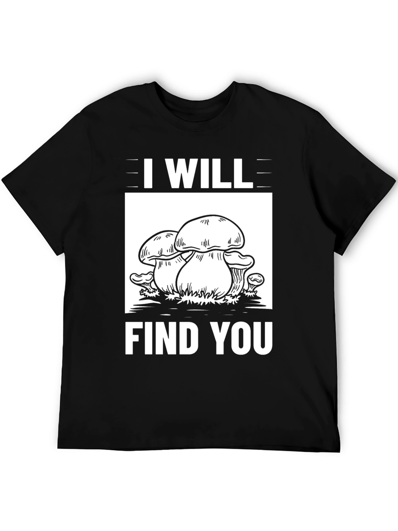 I Will Find You Mushroom Graphic Tee