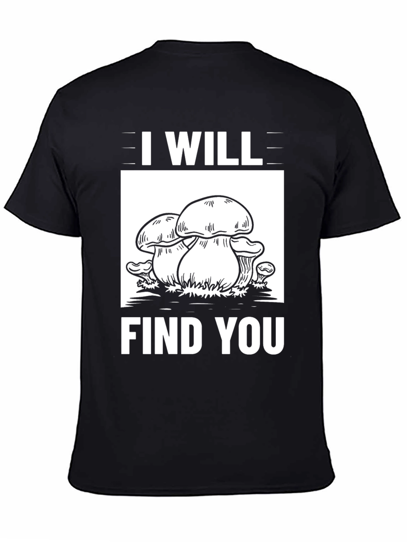 I Will Find You Mushroom Graphic Tee