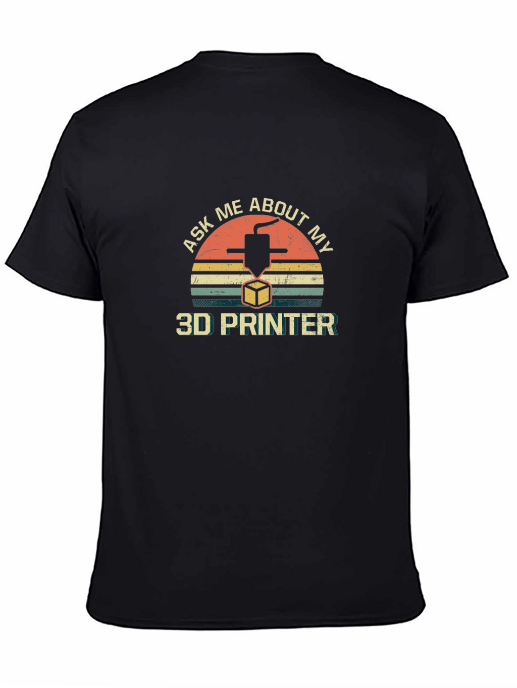 Ask Me About My 3D Printer T-Shirt