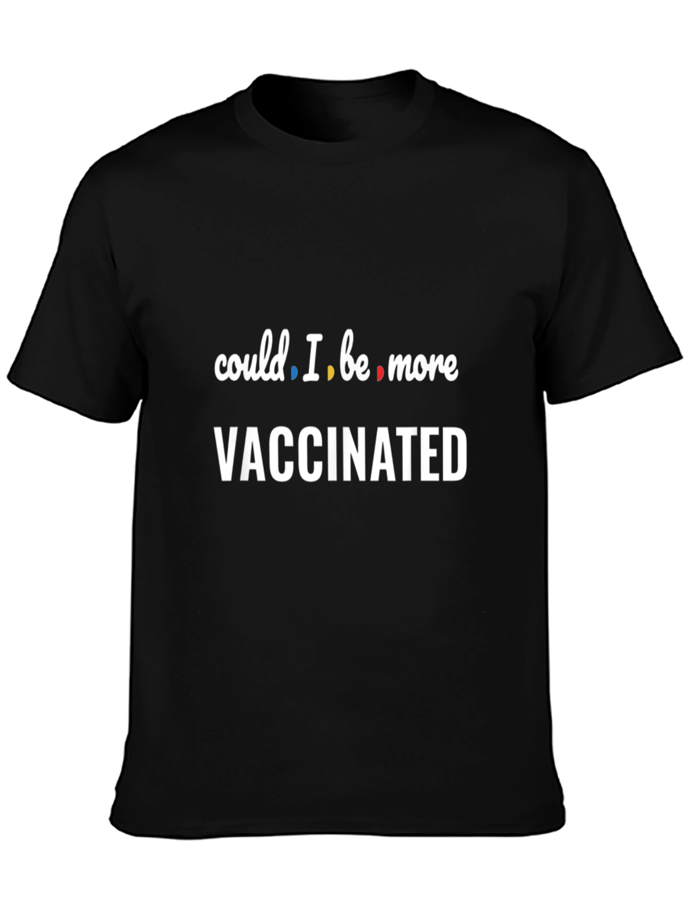 Could I Be More Vaccinated T-Shirt
