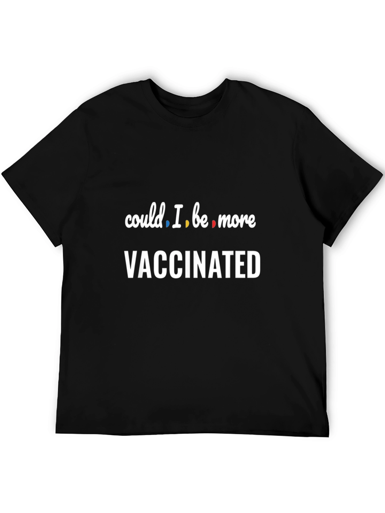 Could I Be More Vaccinated T-Shirt