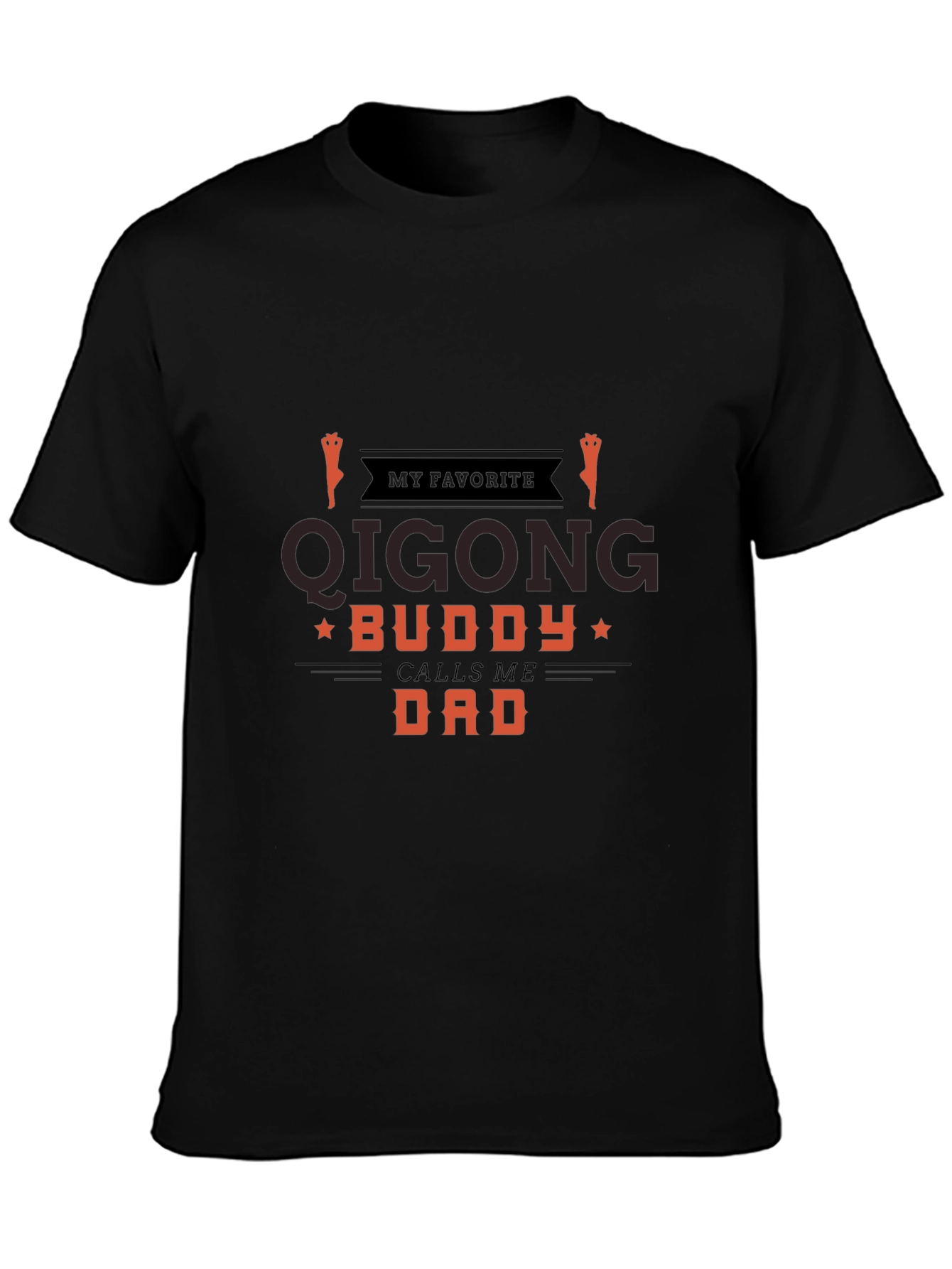 My Favorite Qigong Buddy Calls Me Dad Graphic Tee