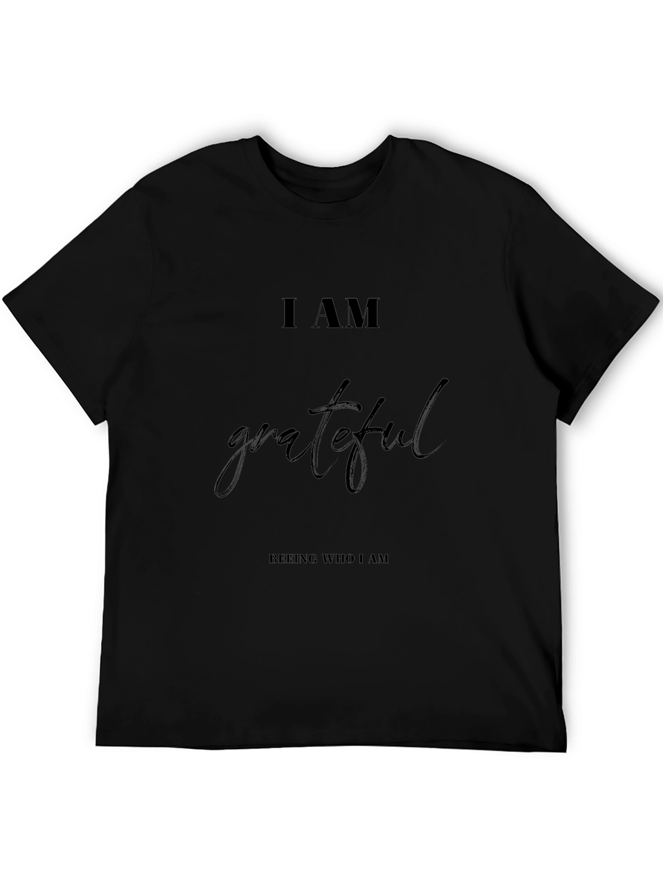 Grateful Tee - I Am Being Who I Am Soft Cotton Comfort