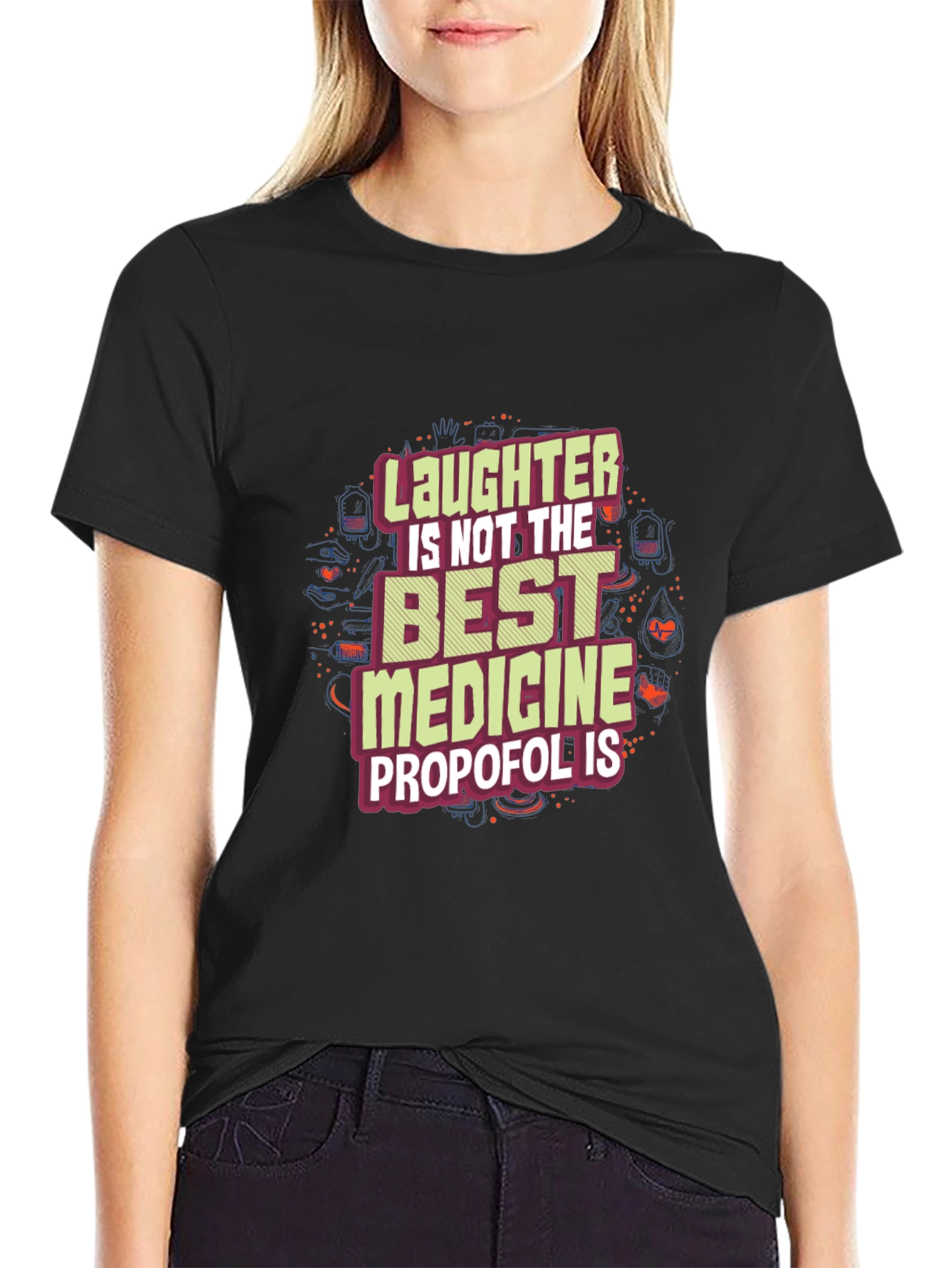 Laughter is Not the Best Medicine Propofol is T-Shirt