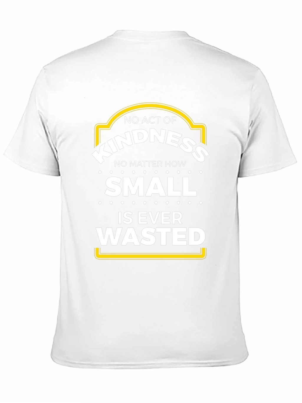 Kindness T-Shirt - No Act is Wasted