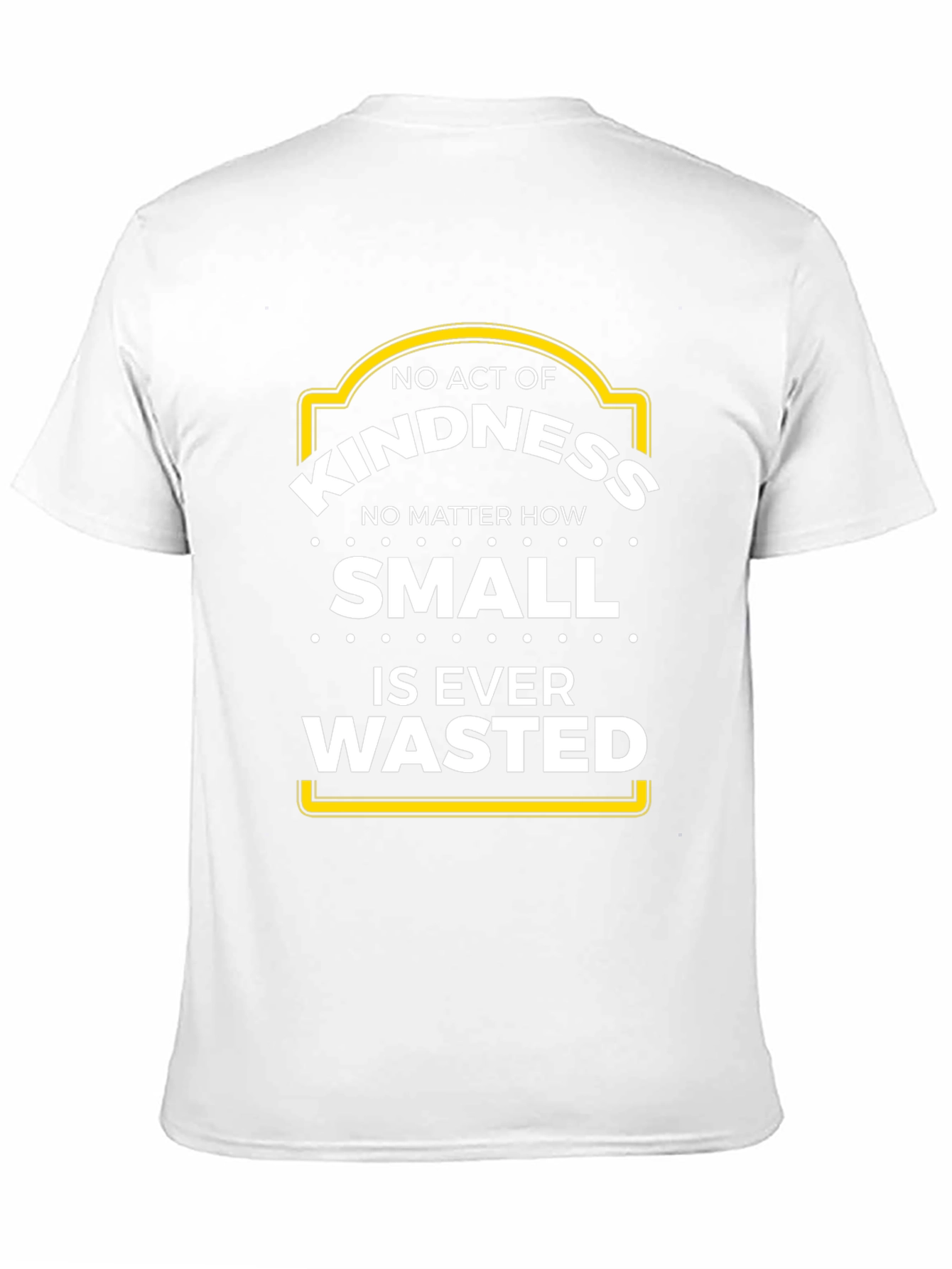 Kindness T-Shirt - No Act is Wasted
