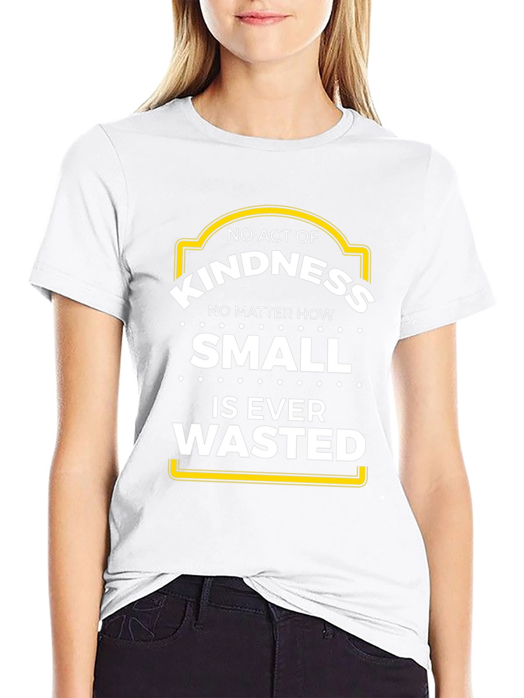 Kindness T-Shirt - No Act is Wasted