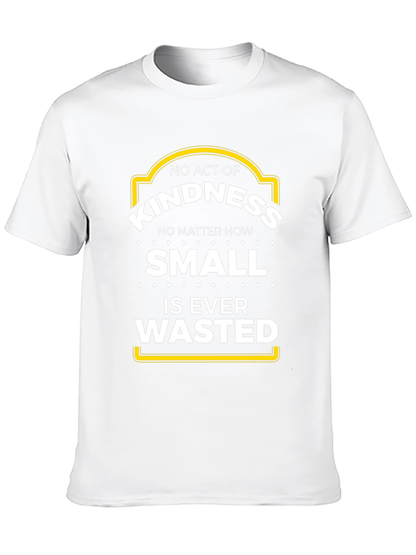 Kindness T-Shirt - No Act is Wasted