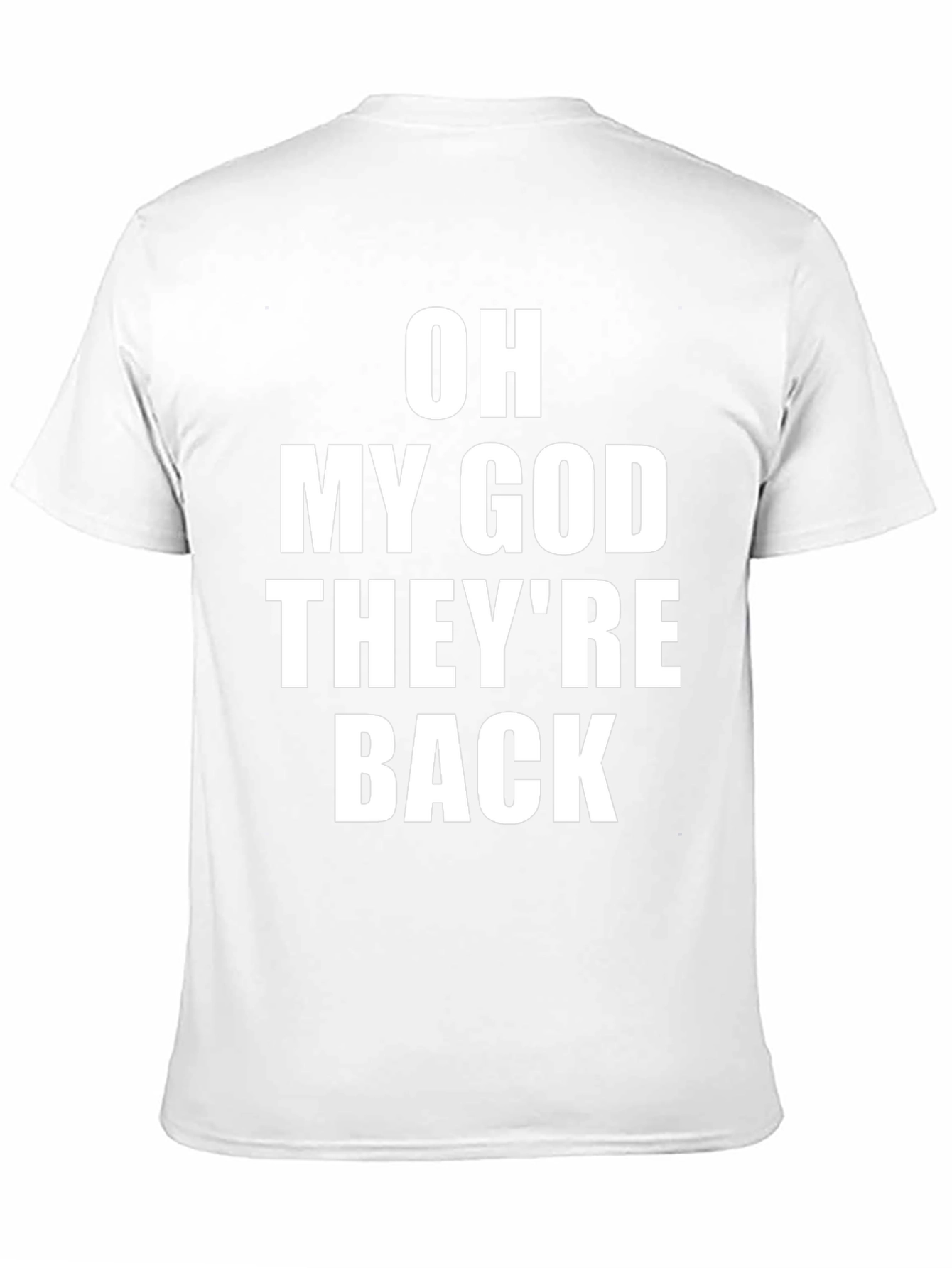 Oh My God Theyre Back T-Shirt