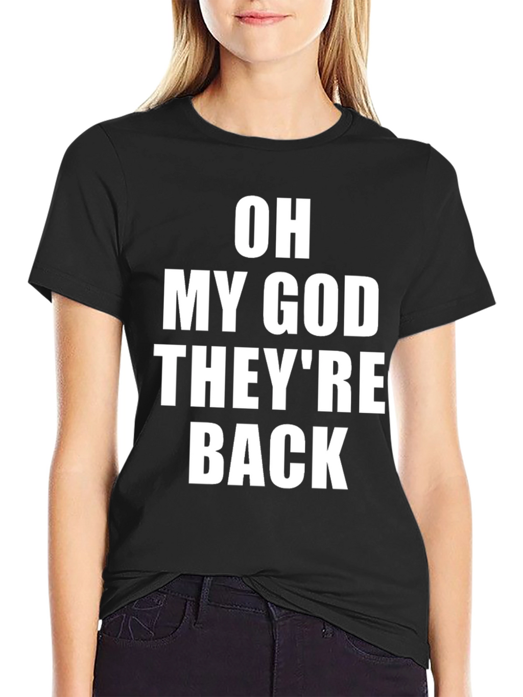 Oh My God Theyre Back T-Shirt