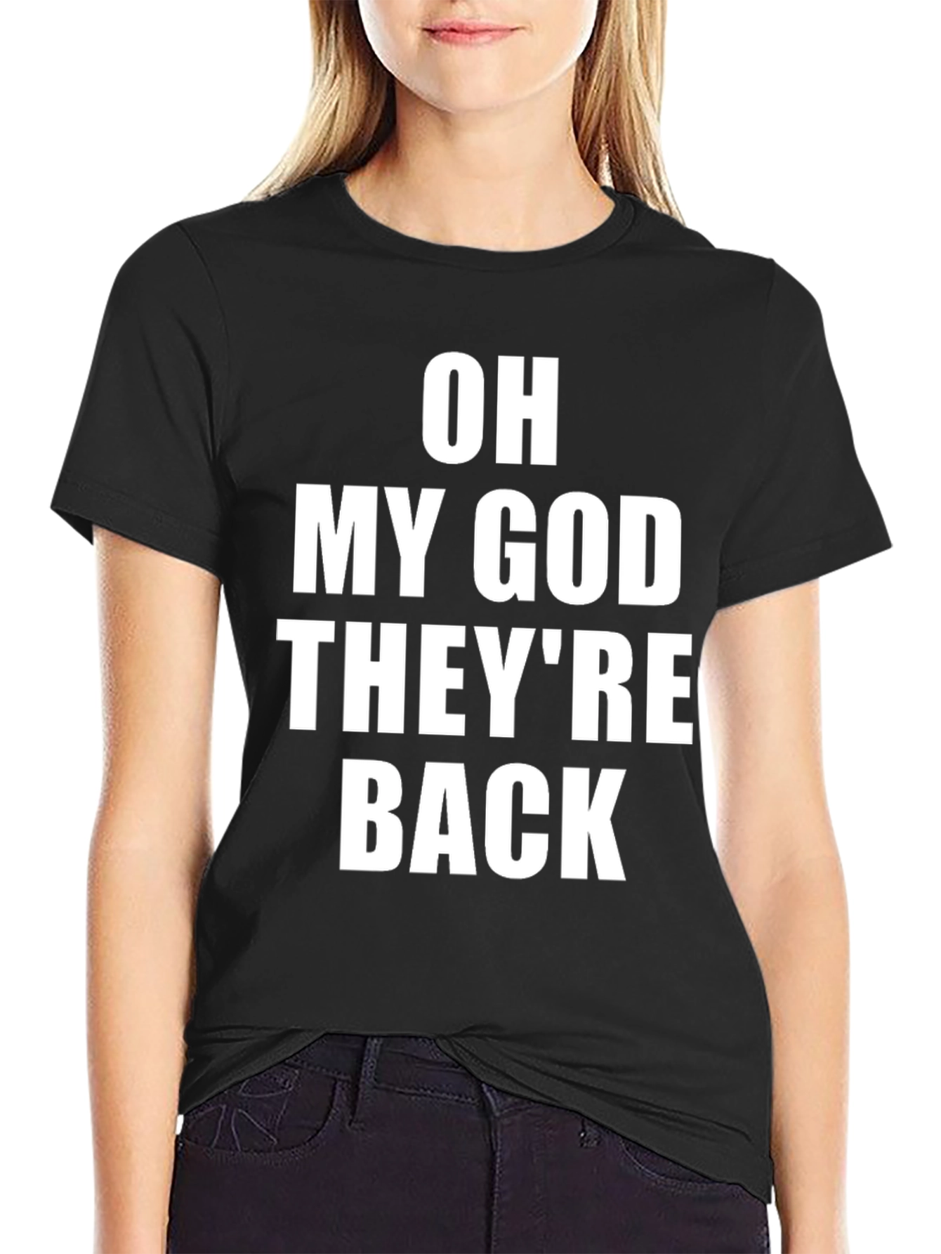 Oh My God Theyre Back T-Shirt