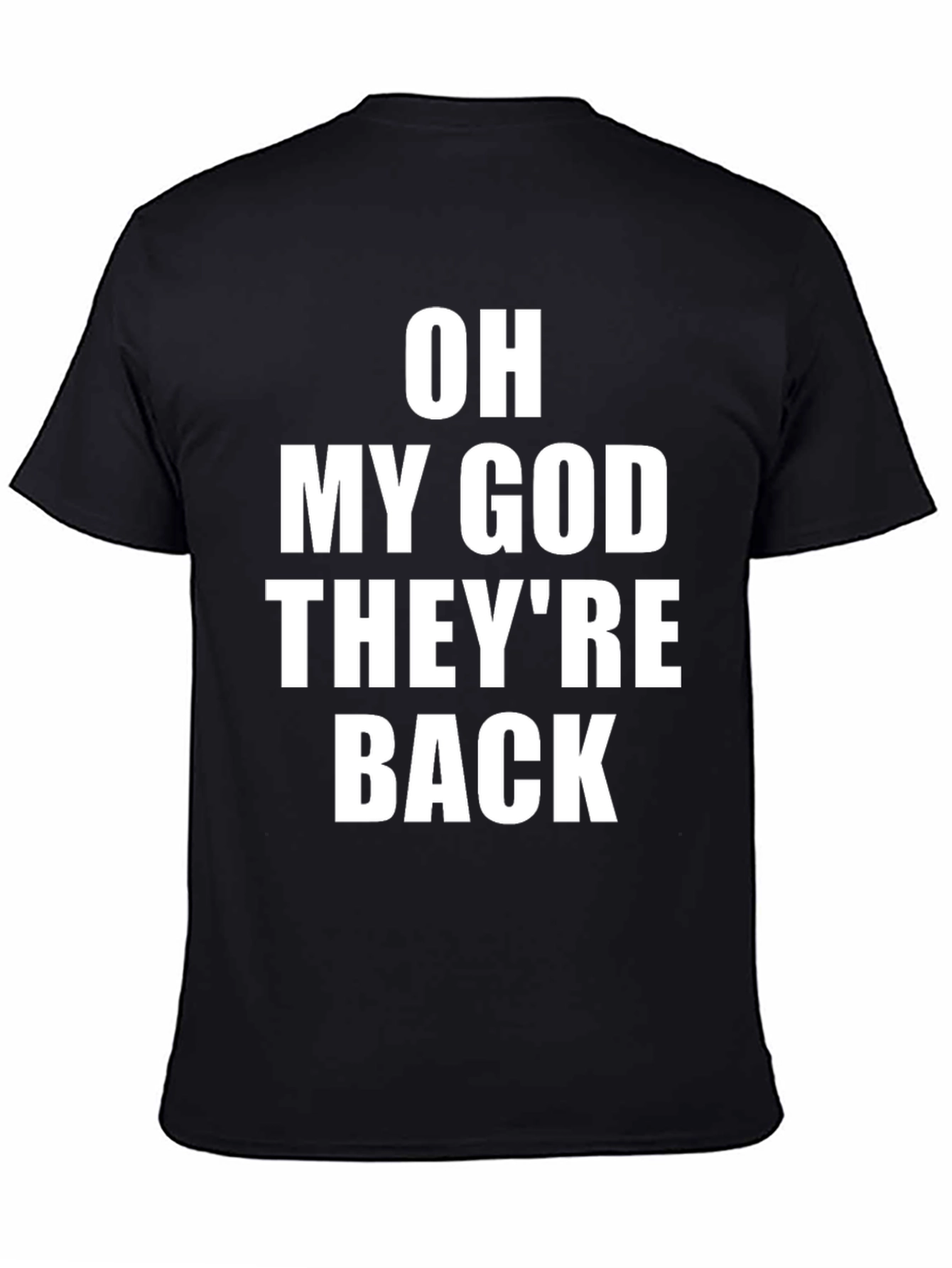 Oh My God Theyre Back T-Shirt