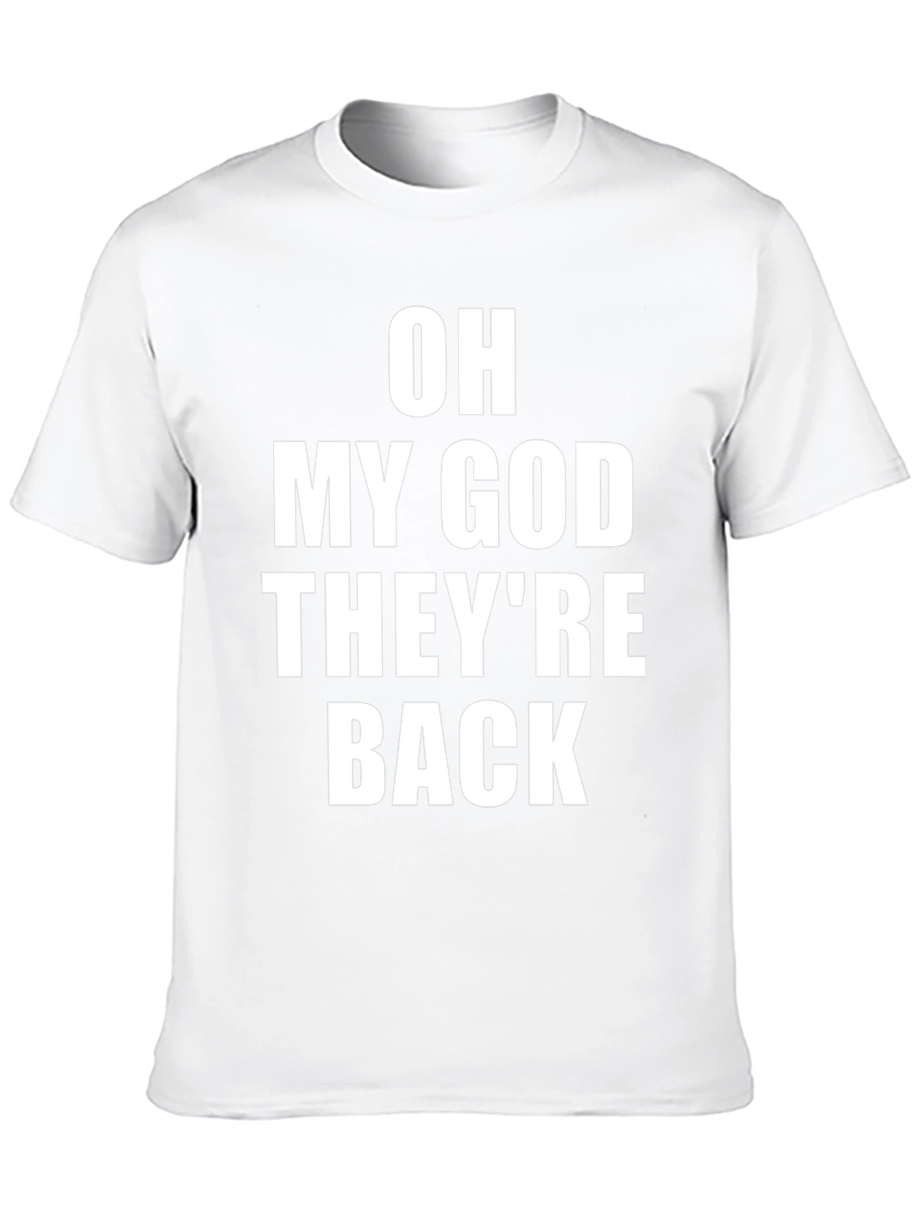 Oh My God Theyre Back T-Shirt