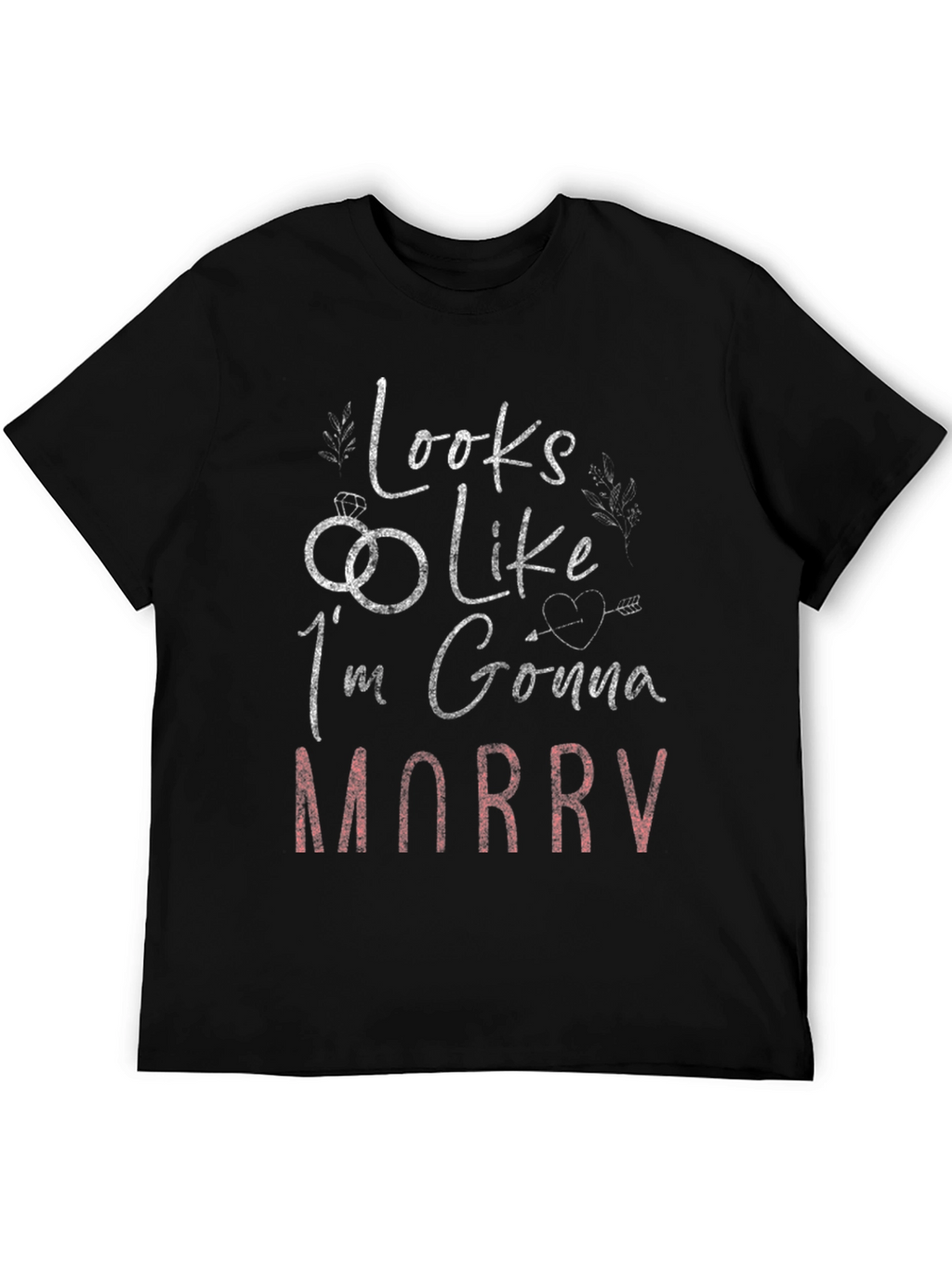 Looks Like Im Gonna Marry T-Shirt
