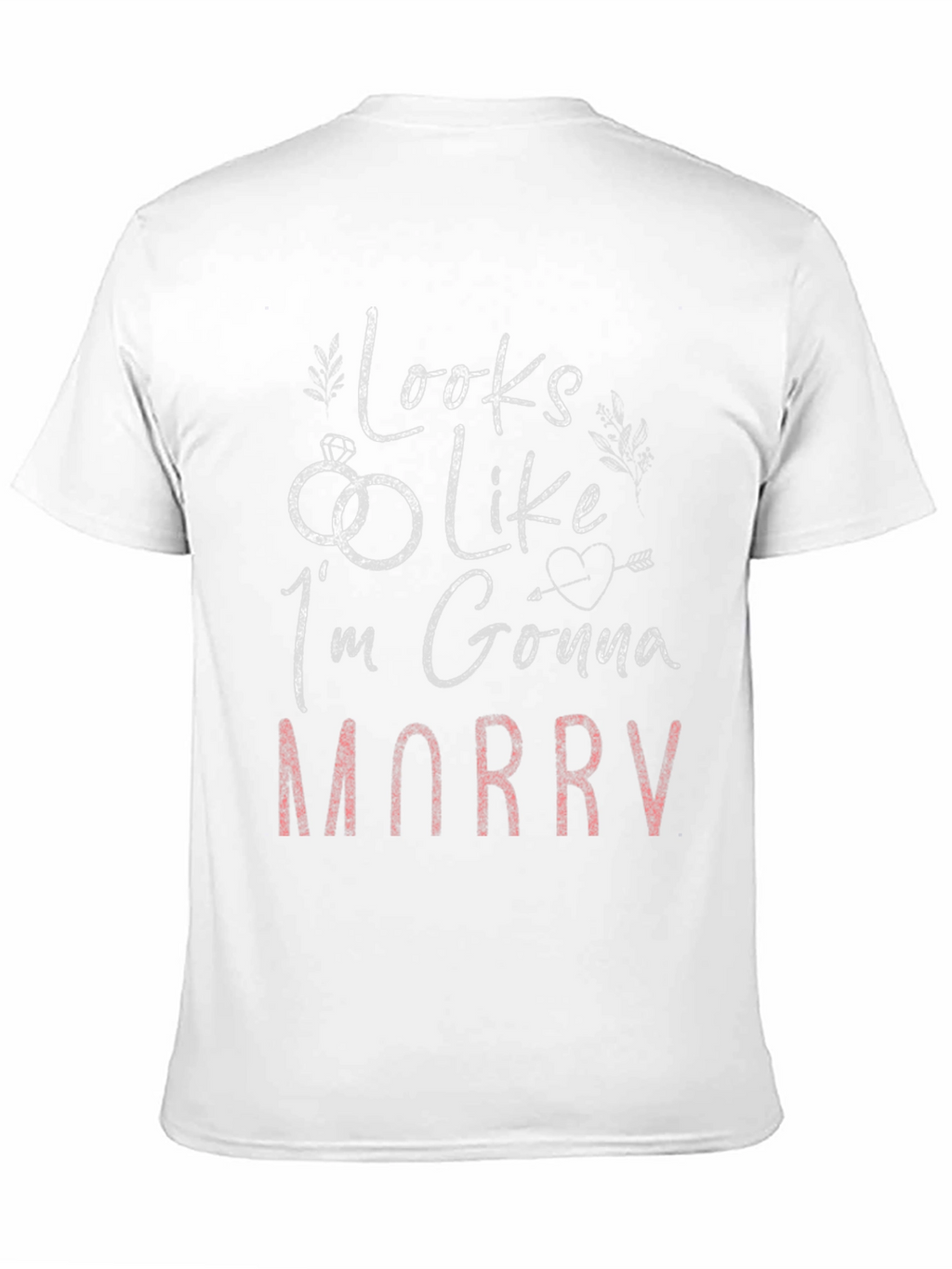 Looks Like Im Gonna Marry T-Shirt