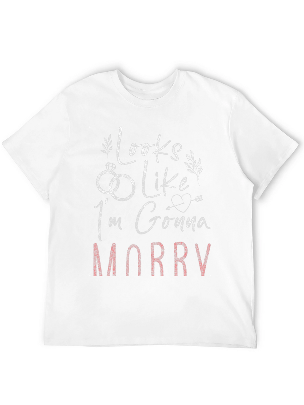 Looks Like Im Gonna Marry T-Shirt