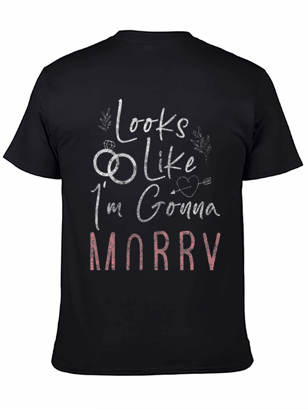 Looks Like Im Gonna Marry T-Shirt