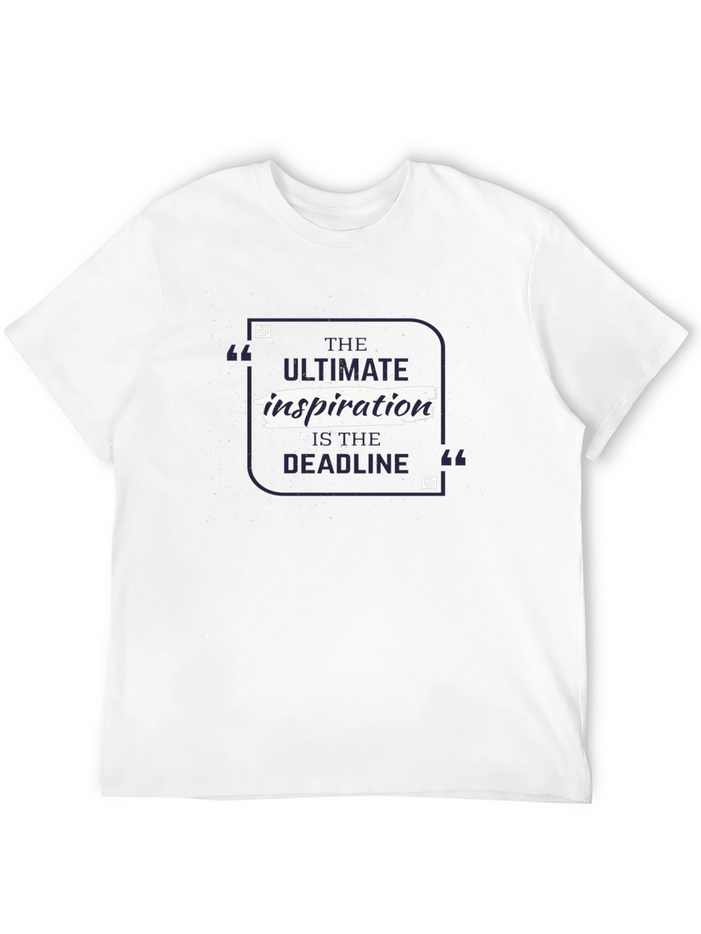 Inspirational Deadline T-Shirt