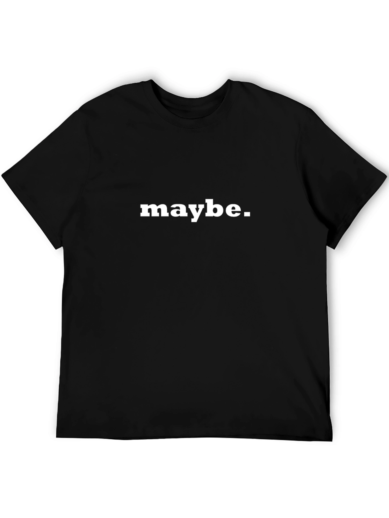 Maybe T-Shirt - Mens Graphic Tee