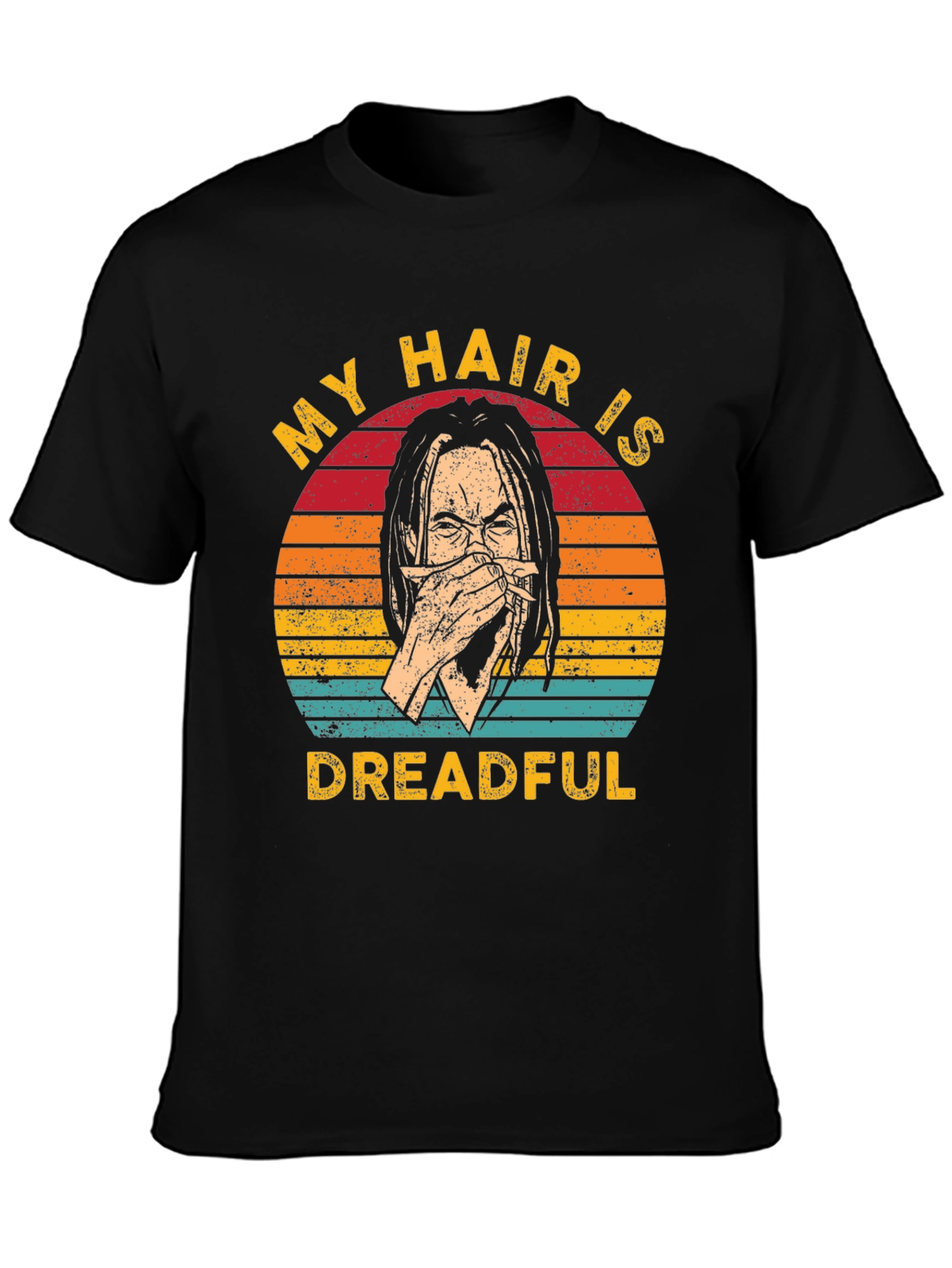 My Hair Is Dreadful T-Shirt - Funny Graphic Tee