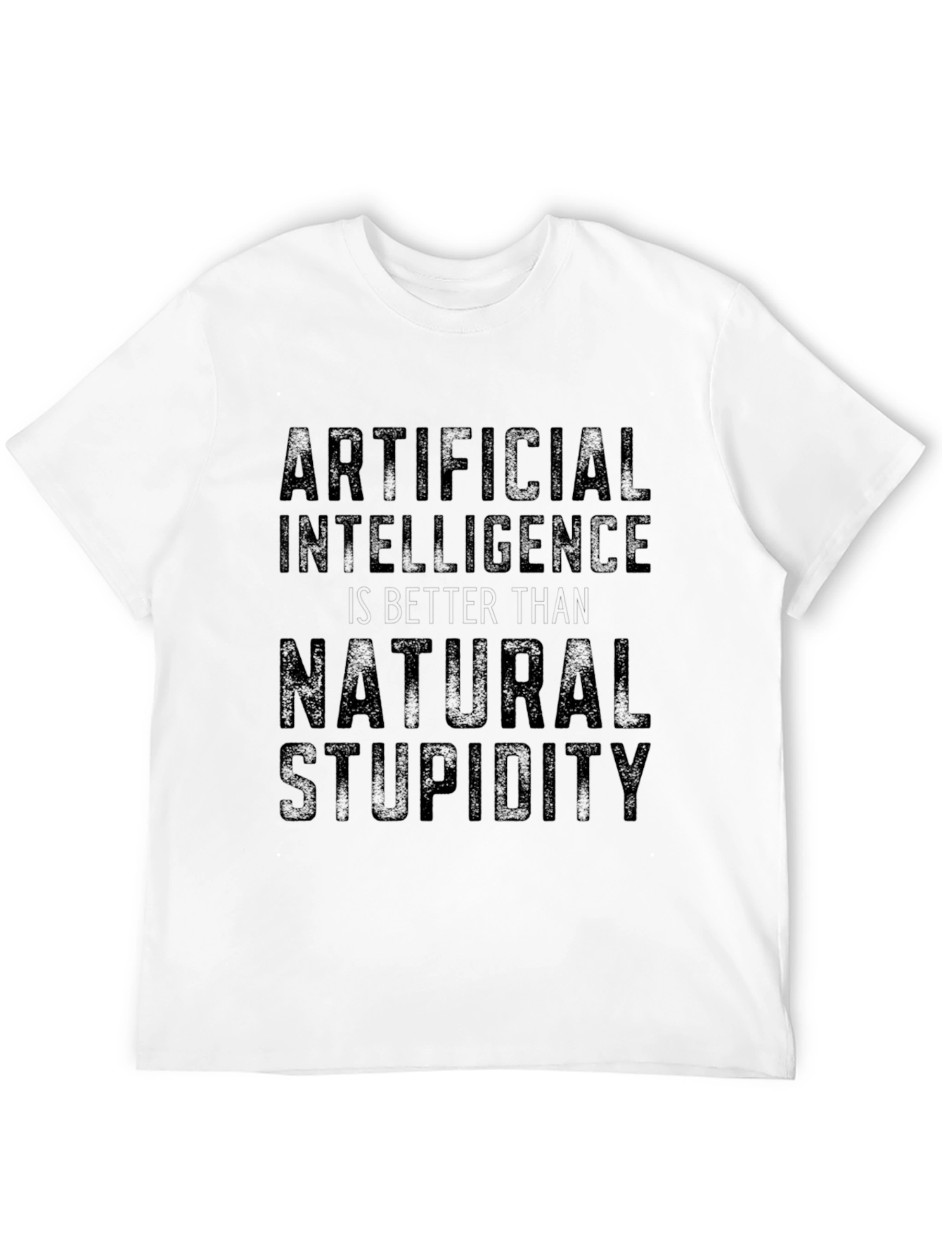 Artificial Intelligence Natural Stupidity Slogan T-Shirt