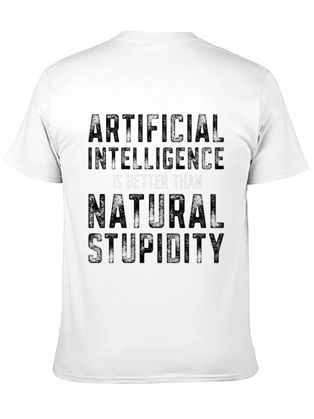 Artificial Intelligence Natural Stupidity Slogan T-Shirt
