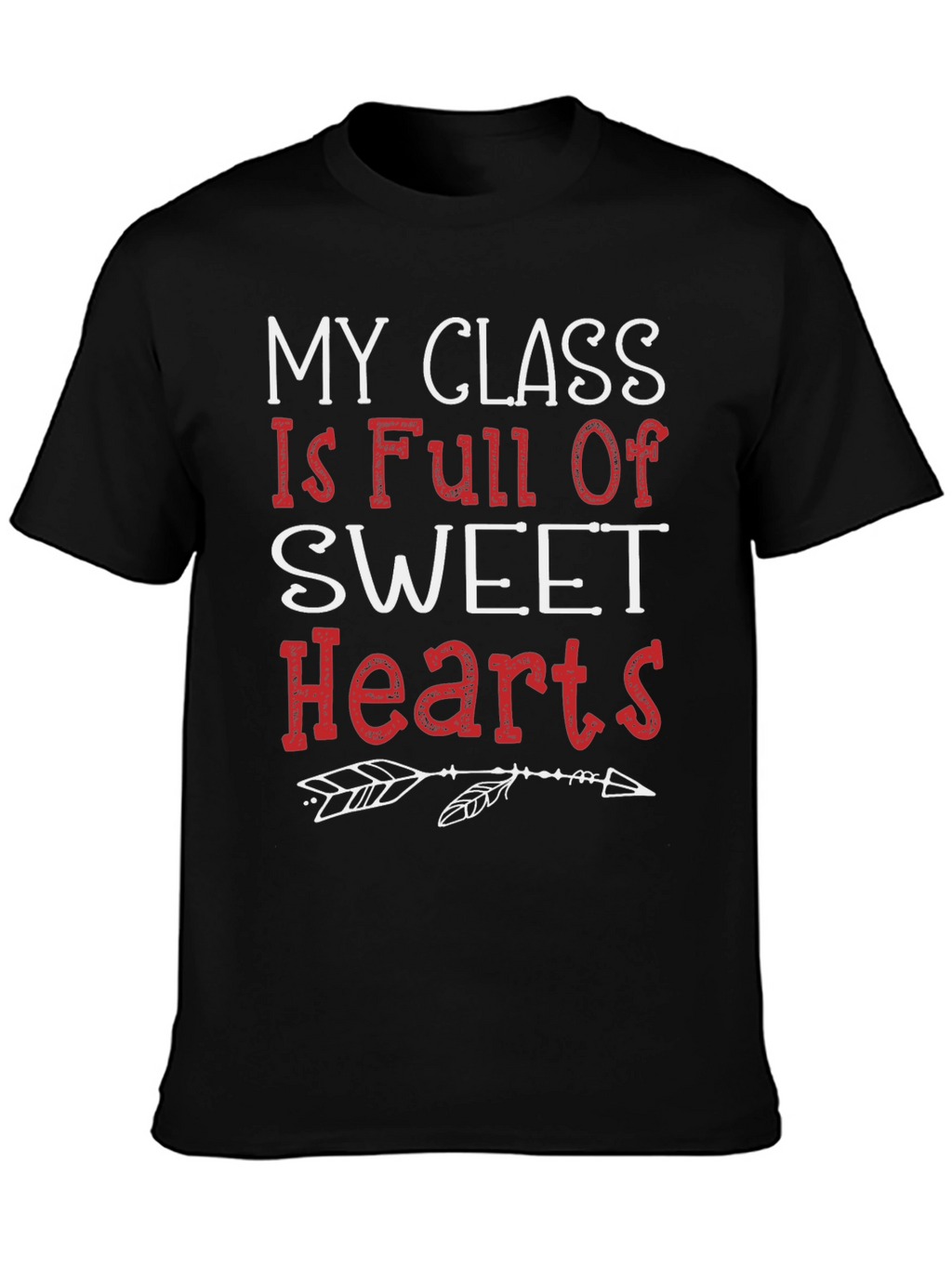 My Class Full of Sweethearts Teacher T-Shirt