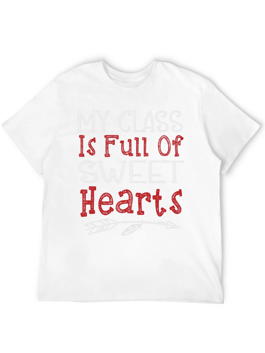 My Class Full of Sweethearts Teacher T-Shirt