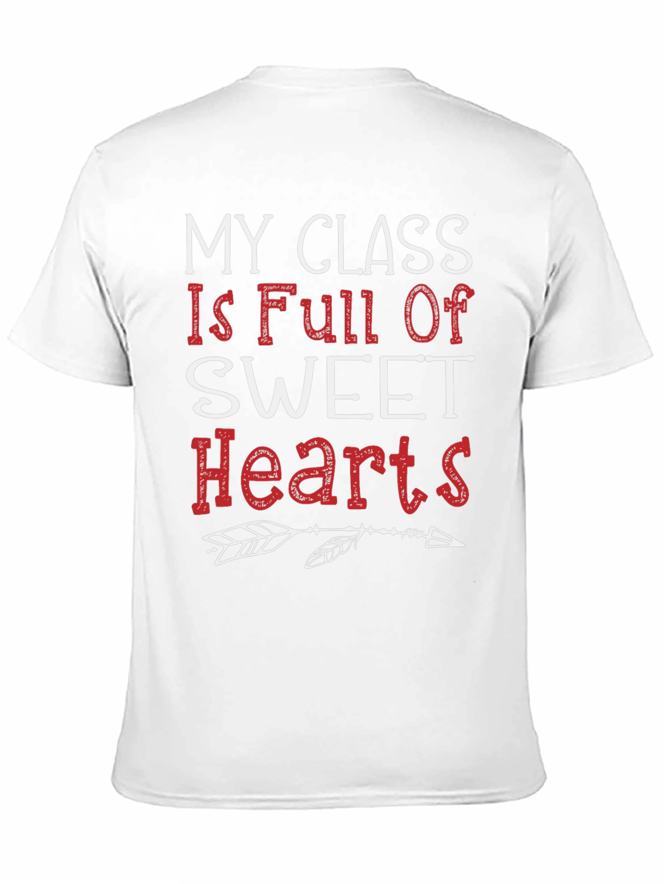 My Class Full of Sweethearts Teacher T-Shirt