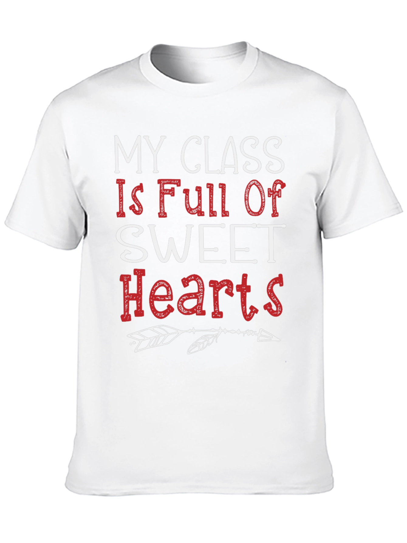 My Class Full of Sweethearts Teacher T-Shirt