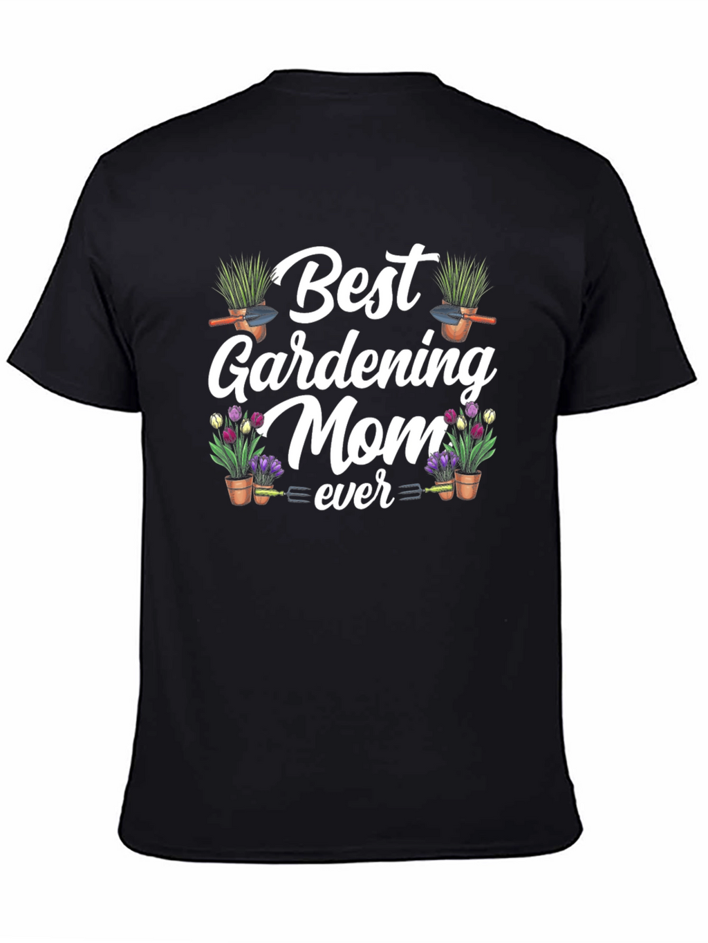 Best Gardening Mom Ever Graphic T-Shirt