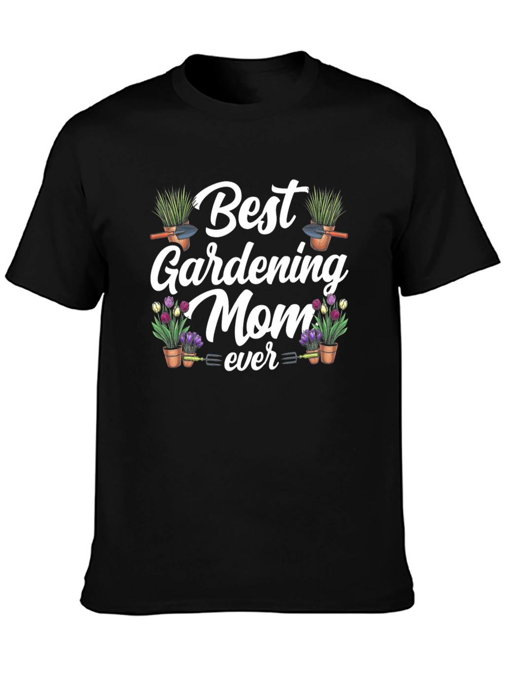 Best Gardening Mom Ever Graphic T-Shirt