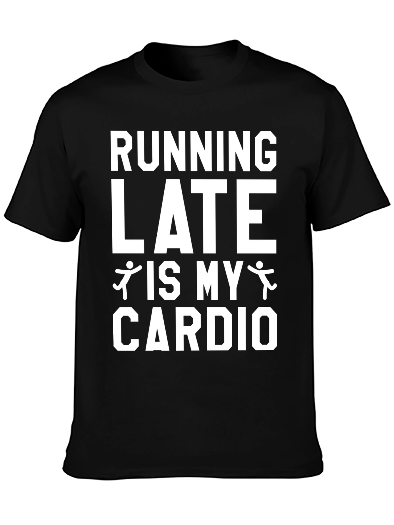 Funny Running Late is My Cardio Graphic T-Shirt