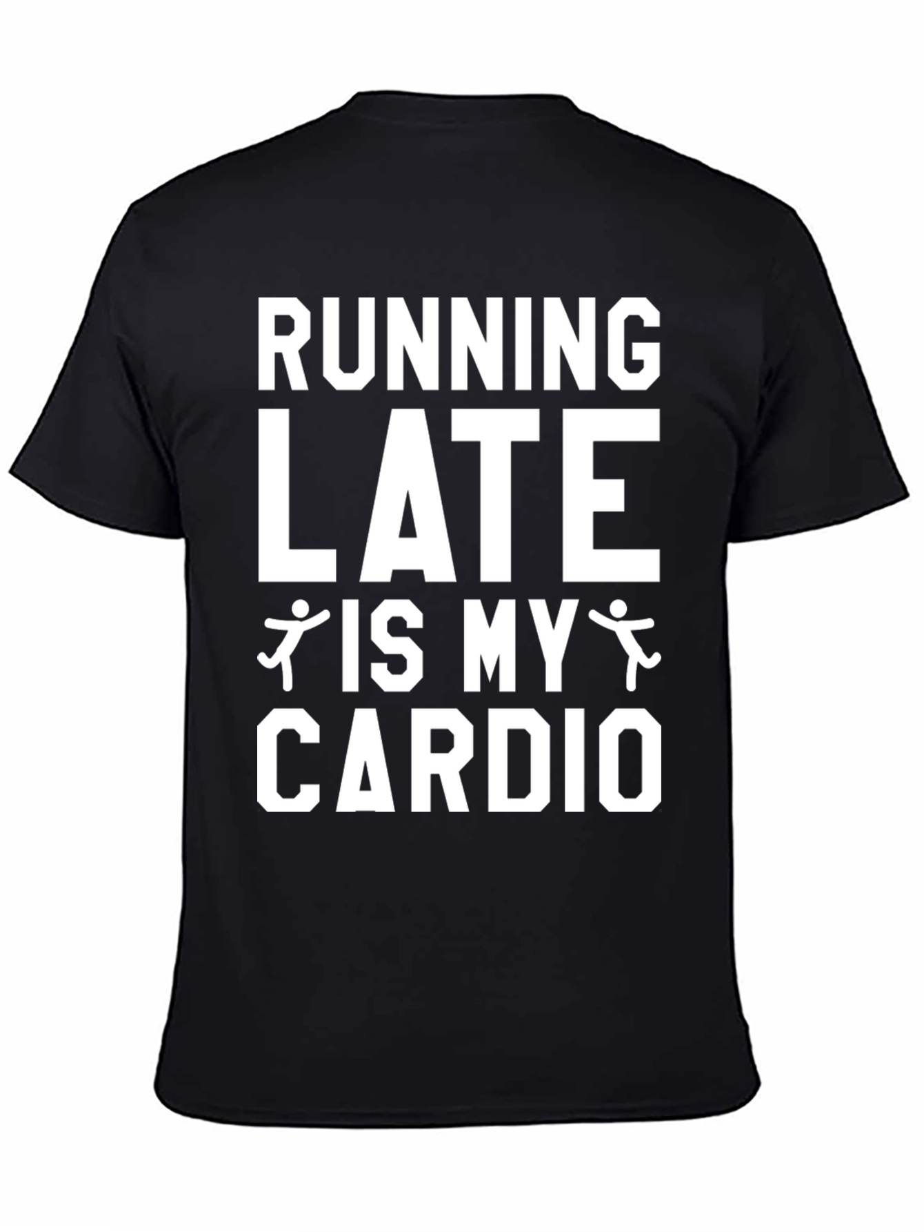 Funny Running Late is My Cardio Graphic T-Shirt