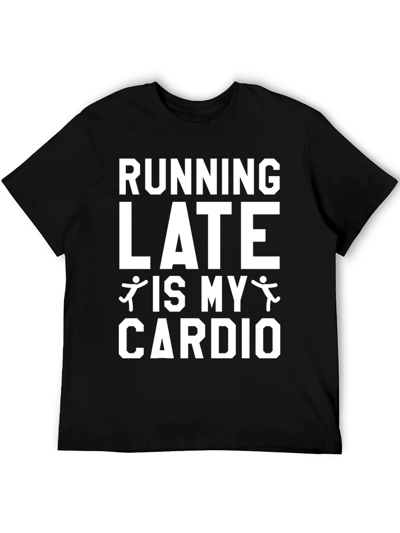Funny Running Late is My Cardio Graphic T-Shirt
