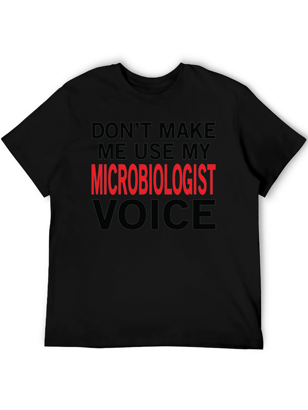 Microbiologist Voice T-Shirt Funny Science Tee