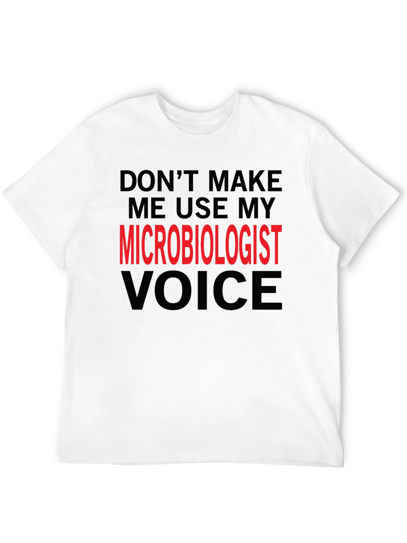 Microbiologist Voice T-Shirt Funny Science Tee