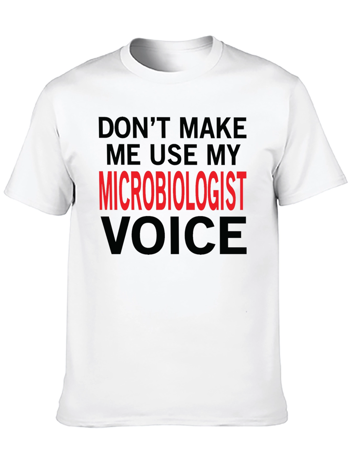 Microbiologist Voice T-Shirt Funny Science Tee