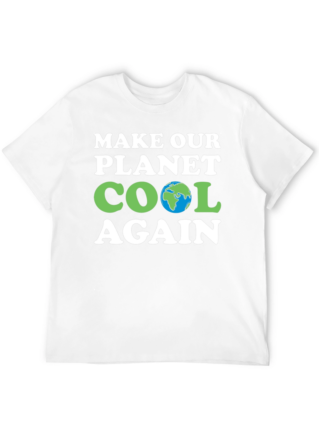 Make Our Planet Cool Again T-Shirt