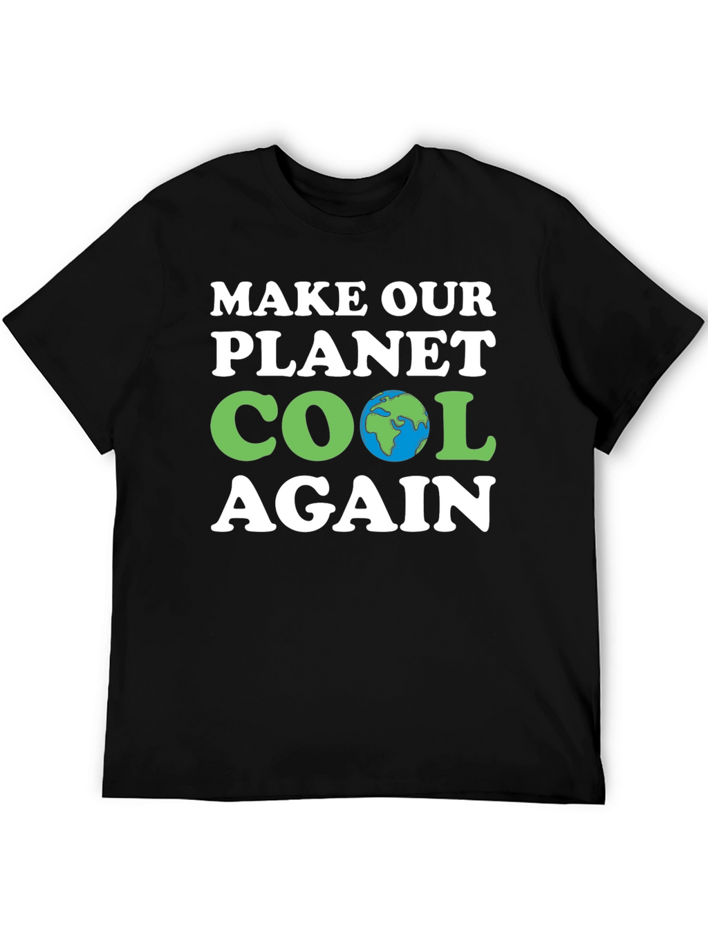 Make Our Planet Cool Again T-Shirt