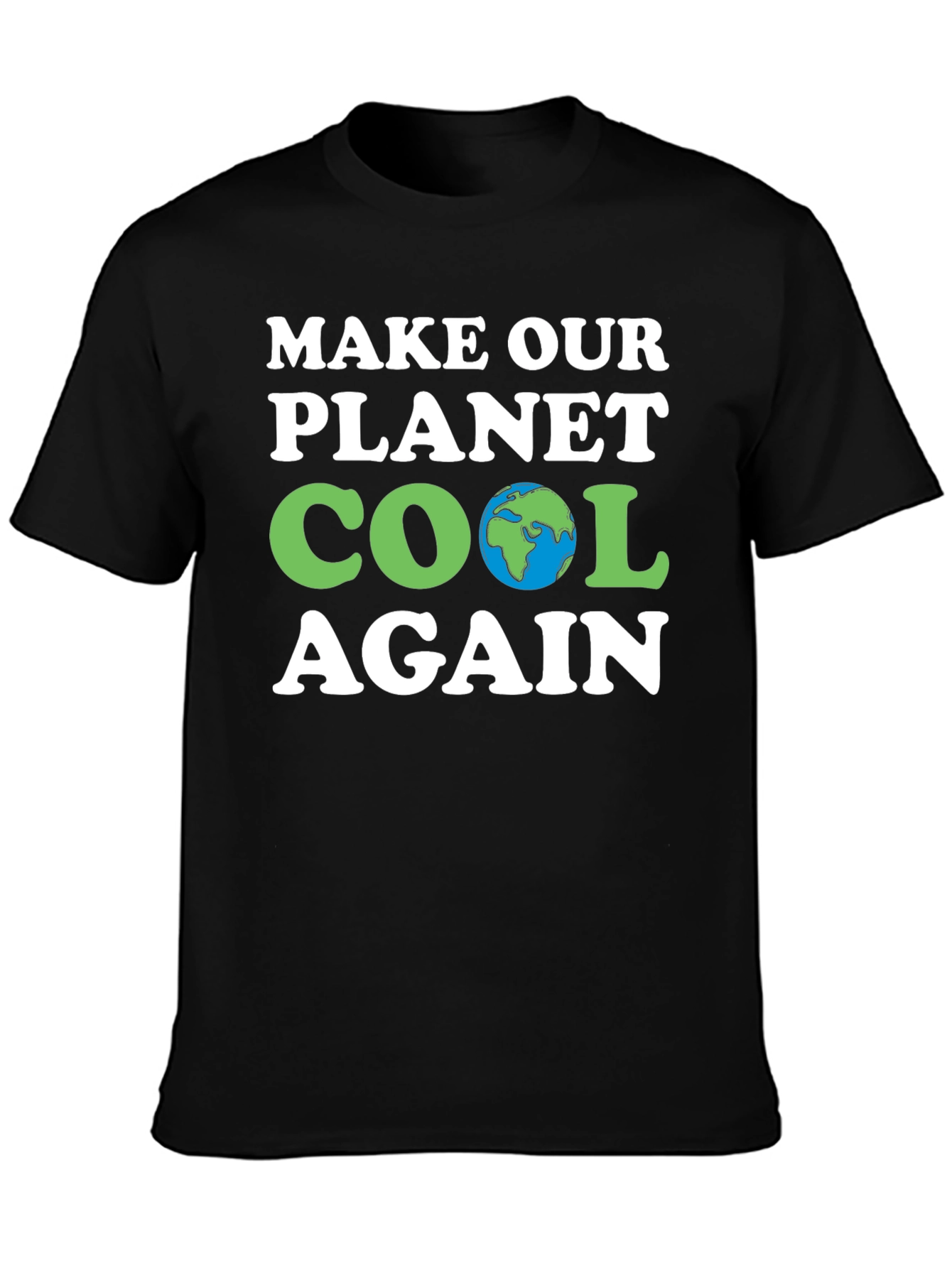 Make Our Planet Cool Again T-Shirt