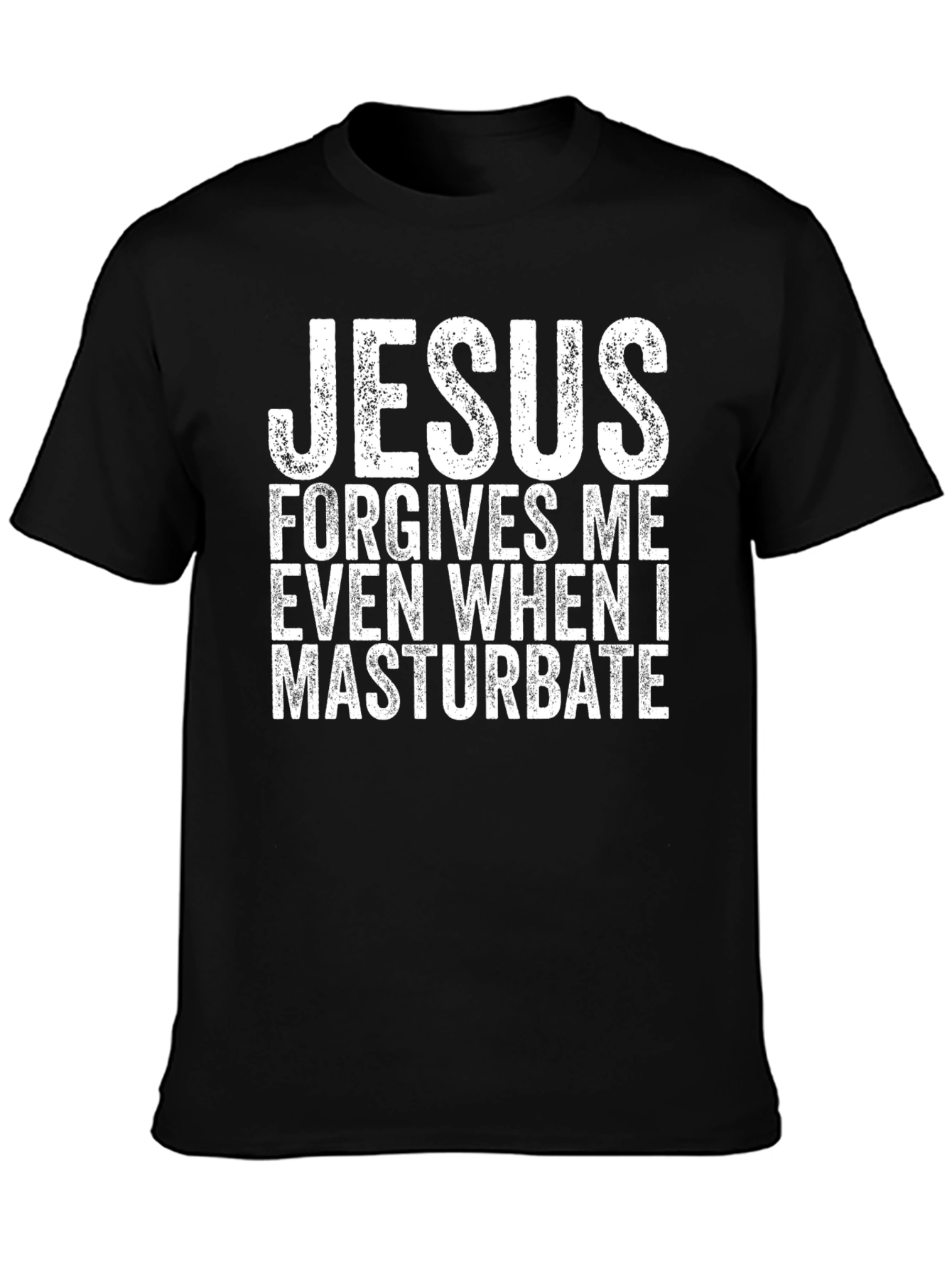 Jesus Forgives Me Even When I Masturbate T-Shirt